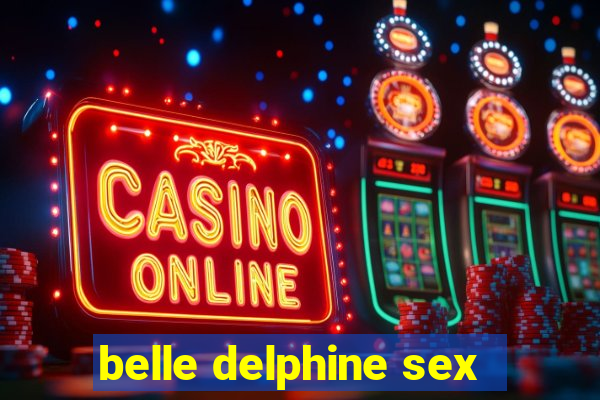 belle delphine sex